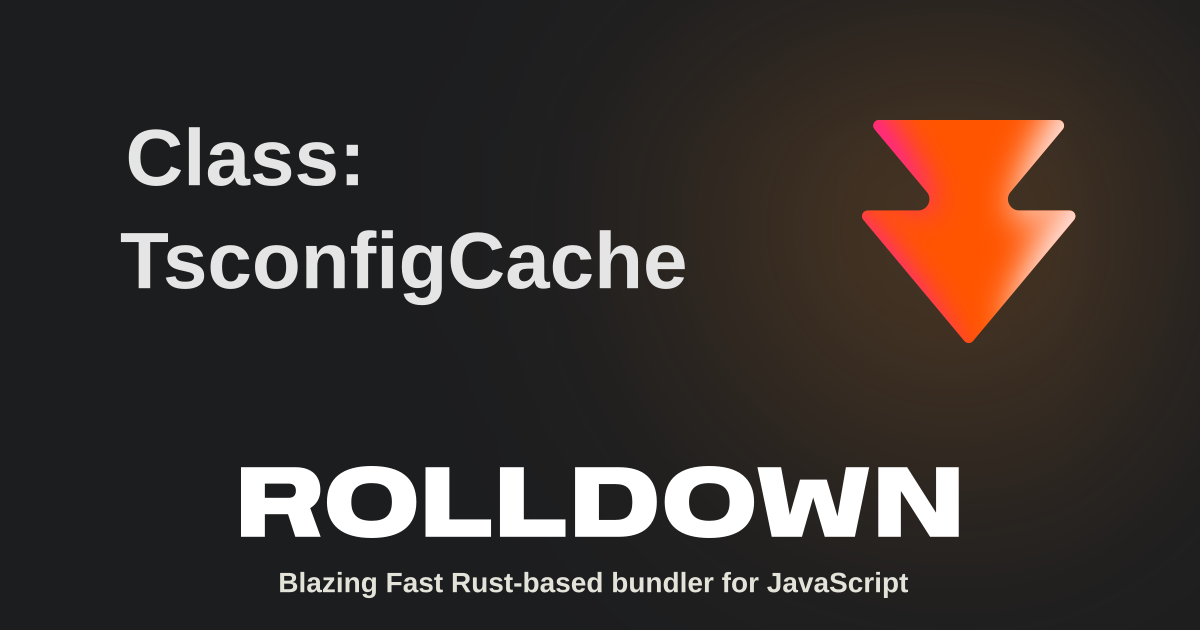 Class: TsconfigCache | Rolldown