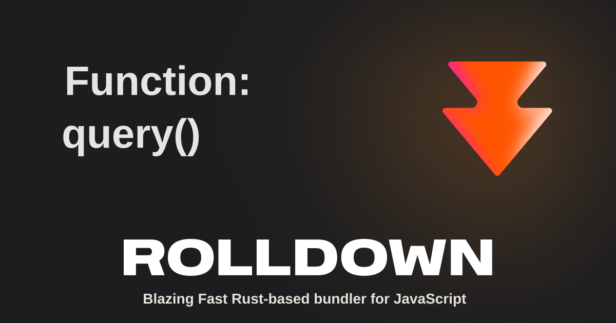 Function: query() | Rolldown