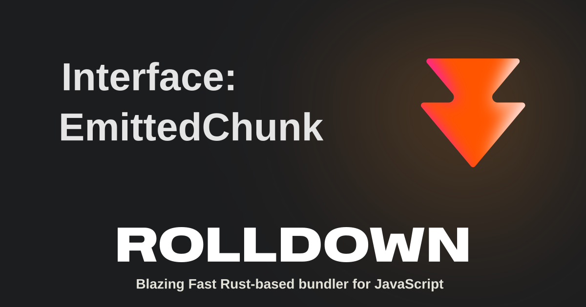 Interface: EmittedChunk | Rolldown