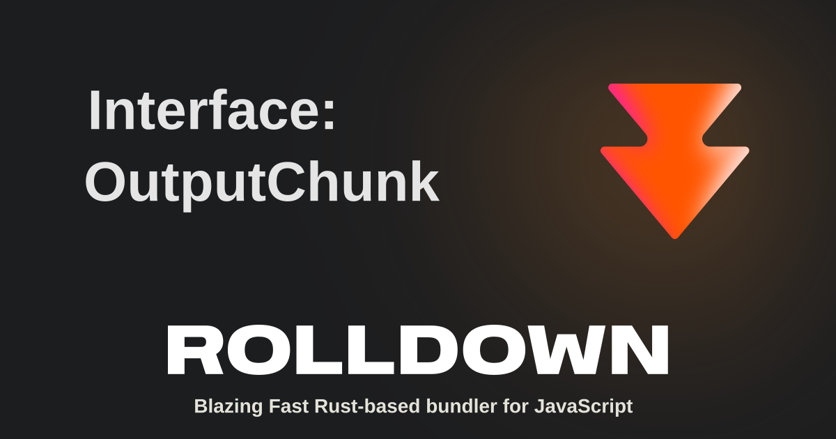 Interface: OutputChunk | Rolldown
