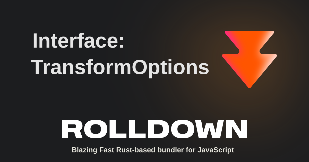 Interface: TransformOptions | Rolldown
