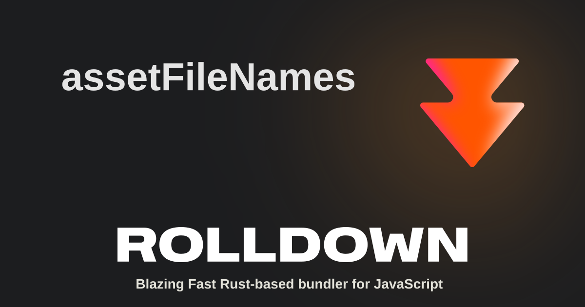 assetFileNames | Rolldown