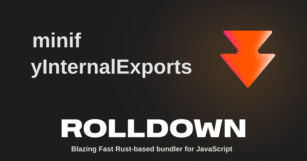 minifyInternalExports | Rolldown