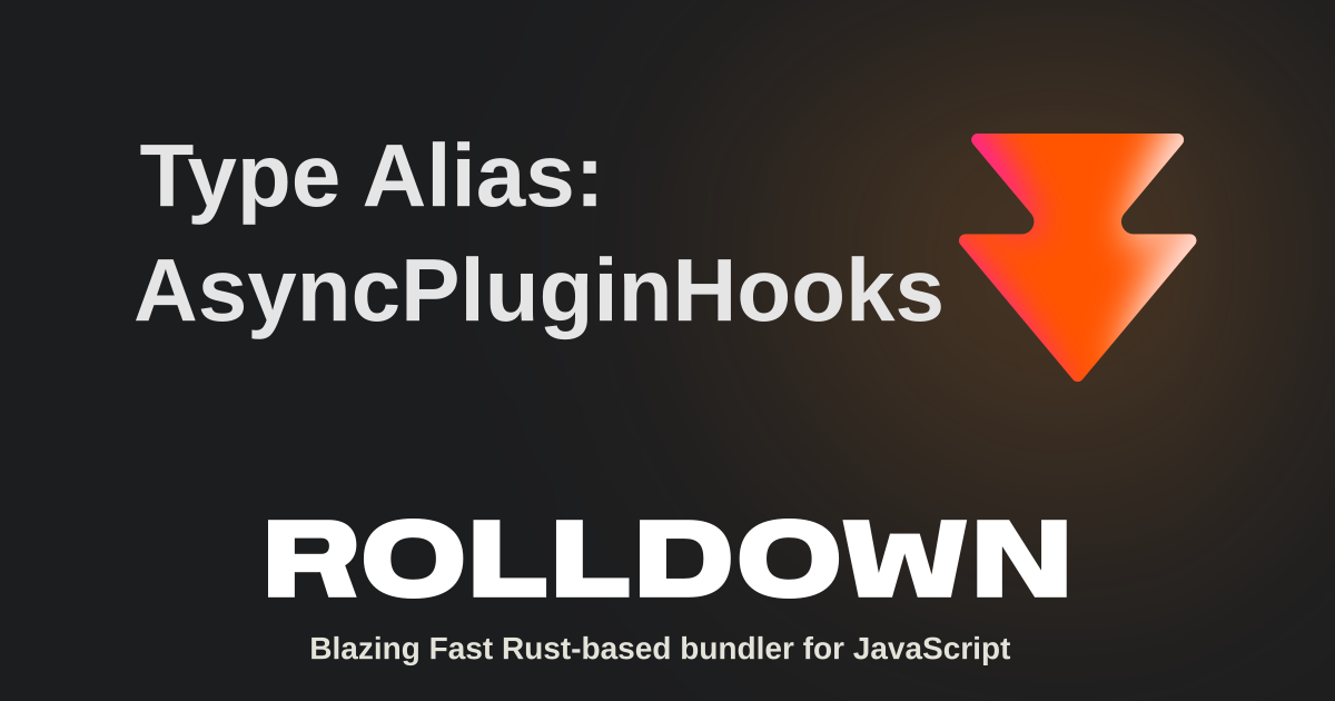 Type Alias: AsyncPluginHooks | Rolldown