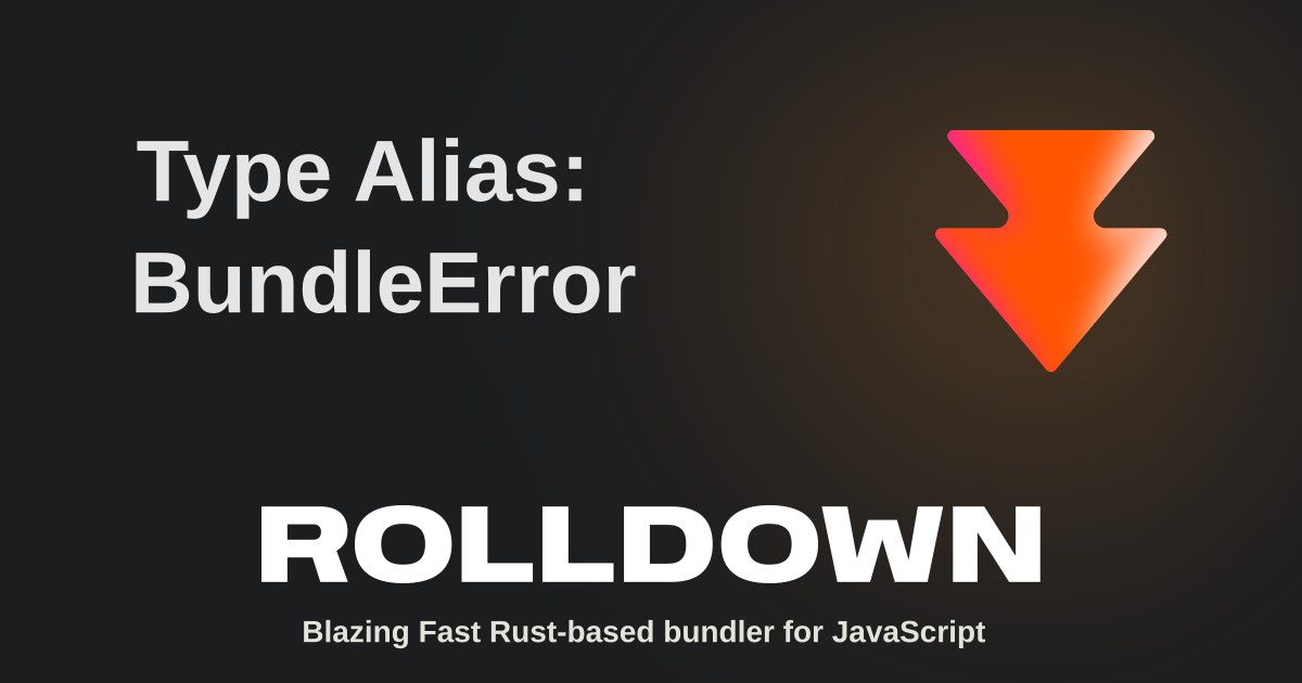 Type Alias: BundleError | Rolldown