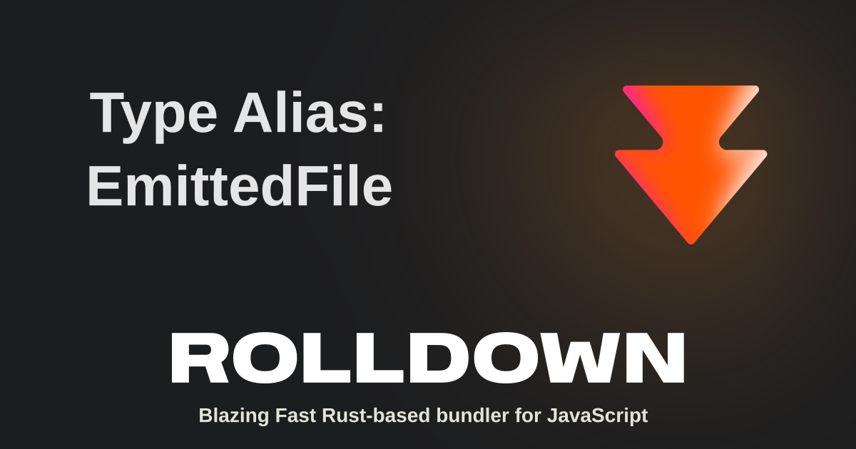 Type Alias: EmittedFile | Rolldown