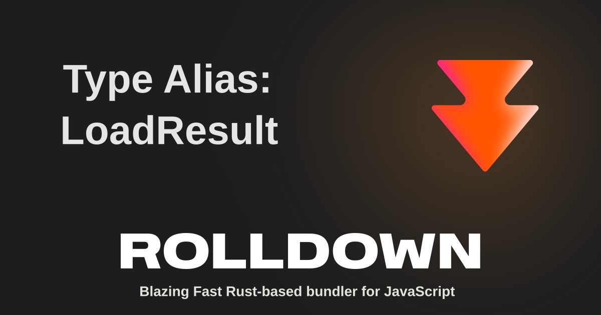 Type Alias: LoadResult | Rolldown