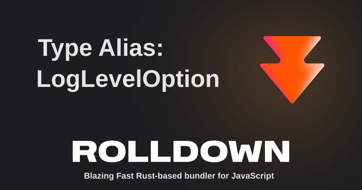 Type Alias: LogLevelOption | Rolldown