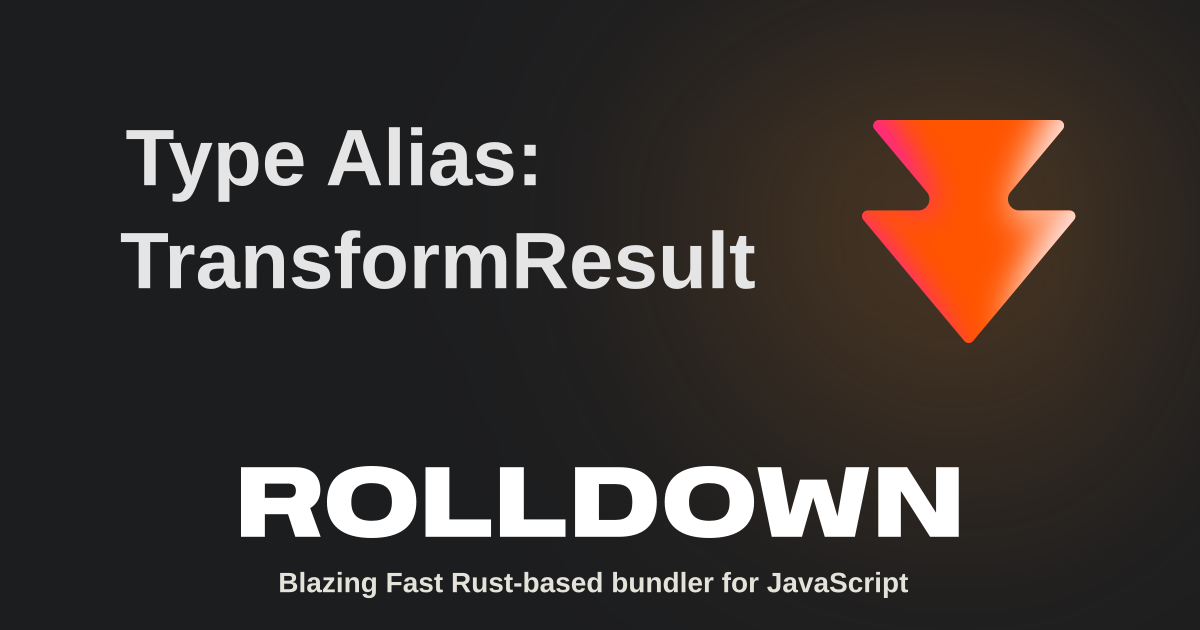 Type Alias: TransformResult | Rolldown