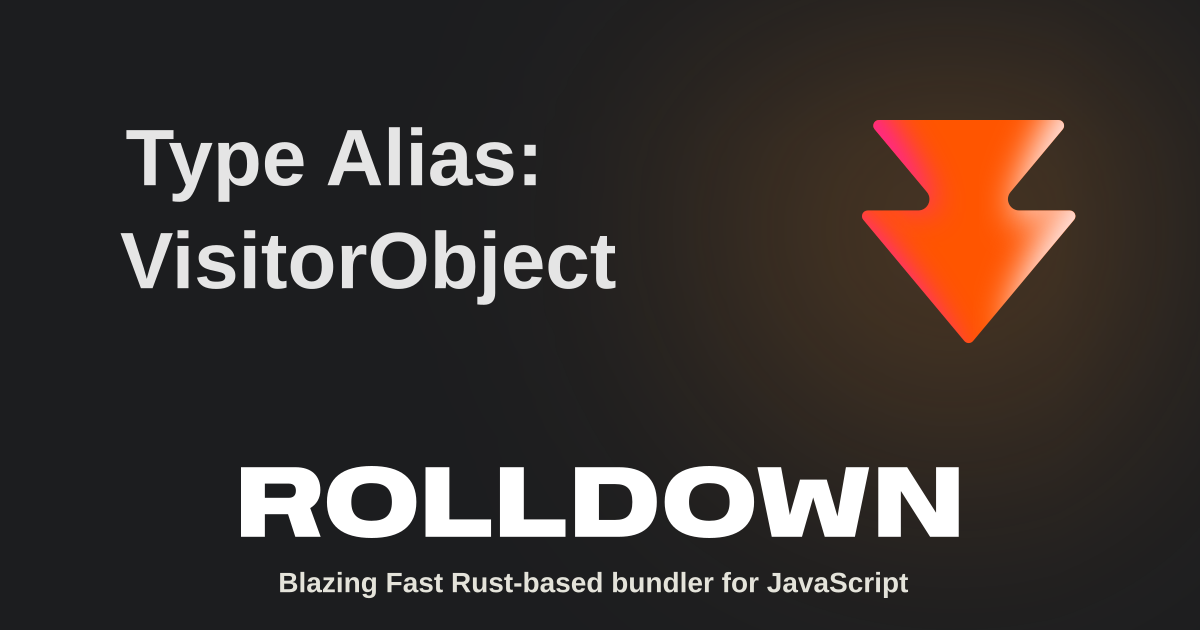 Type Alias: VisitorObject | Rolldown